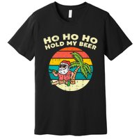 Ho Ho Hold My Beer Santa Beach Christmas In July Drinking Premium T-Shirt