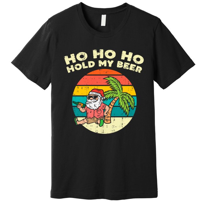 Ho Ho Hold My Beer Santa Beach Christmas In July Drinking Premium T-Shirt