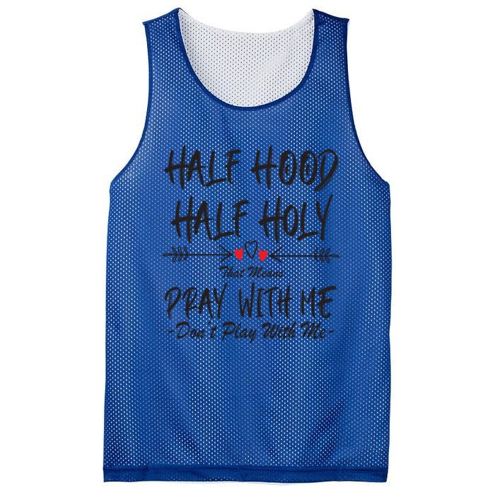 Half Hood Half Holy That Means Pray With Me Don't Play Arrow Cool Gift Mesh Reversible Basketball Jersey Tank