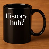 History Huh? 11oz C Handle Ceramic Mug