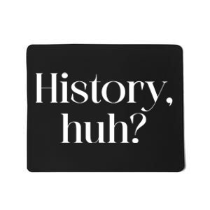 History Huh? Mousepad