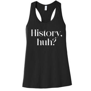 History Huh? Women's Racerback Tank