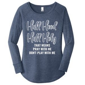 Half Hood Half Holy Pray With Me Don't Play With Me Cool Gift Women's Perfect Tri Tunic Long Sleeve Shirt