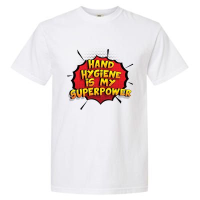 Hand Hygiene Is My Superpower Meaningful Gift Garment-Dyed Heavyweight T-Shirt