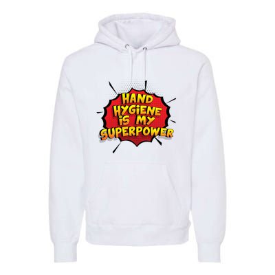 Hand Hygiene Is My Superpower Meaningful Gift Premium Hoodie