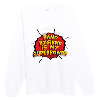 Hand Hygiene Is My Superpower Meaningful Gift Premium Crewneck Sweatshirt