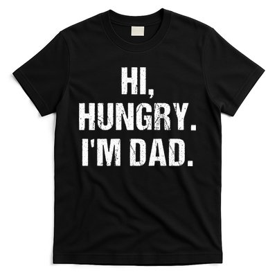 Hi Hungry I'm Dad T-Shirt