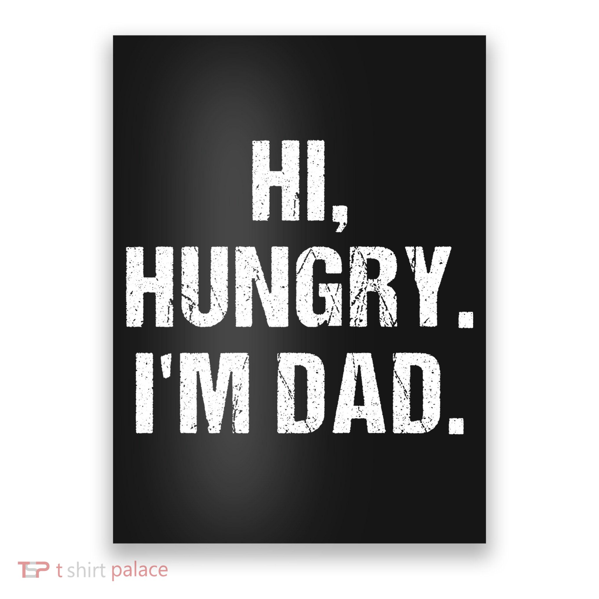 Hi Hungry I'm Dad Poster