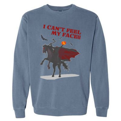 Headless Horseman I Cant Feel My Face TShirt Garment-Dyed Sweatshirt