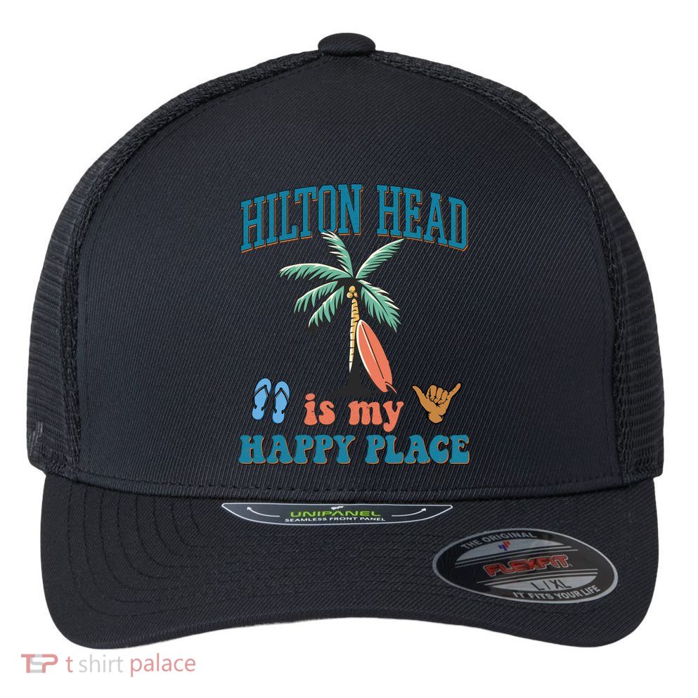 Hilton Head Island Is My Happy Place Beach Palm Trees Summer Gift Flexfit Unipanel Trucker Cap