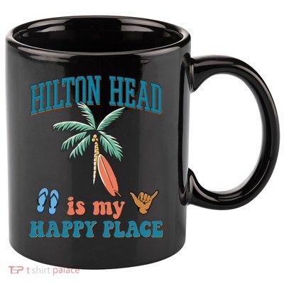 Hilton Head Island Is My Happy Place Beach Palm Trees Summer Gift 11oz C Handle Ceramic Mug