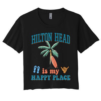 Hilton Head Island Is My Happy Place Beach Palm Trees Summer Gift Crop Top
