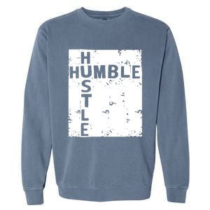 Humble Hustle Inspirational Motivational Entrepreneur Quote Gift Garment-Dyed Sweatshirt