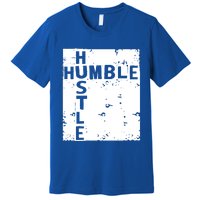 Humble Hustle Inspirational Motivational Entrepreneur Quote Gift Premium T-Shirt