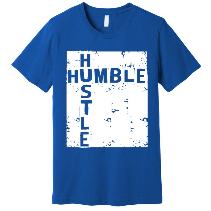 Humble Hustle Inspirational Motivational Entrepreneur Quote Gift Premium T-Shirt