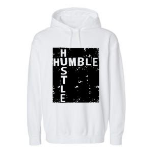 Humble Hustle Inspirational Motivational Entrepreneur Quote Gift Garment-Dyed Fleece Hoodie