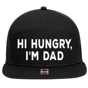 Hi Hungry Im Dad Sarcastic Dad Joke FatherS Day 7 Panel Mesh Trucker Snapback Hat