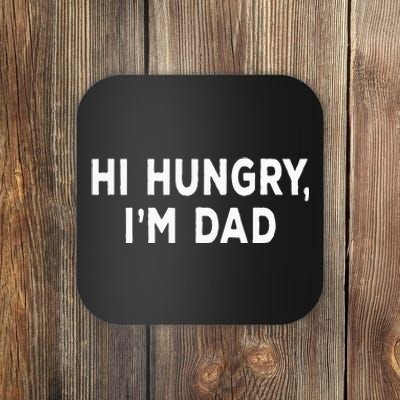 Hi Hungry Im Dad Sarcastic Dad Joke FatherS Day Coaster