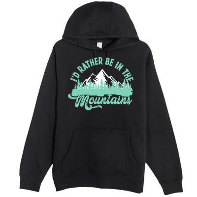 Hiker Hiking ID Rather Be In The Mountains Premium Pullover Hoodie