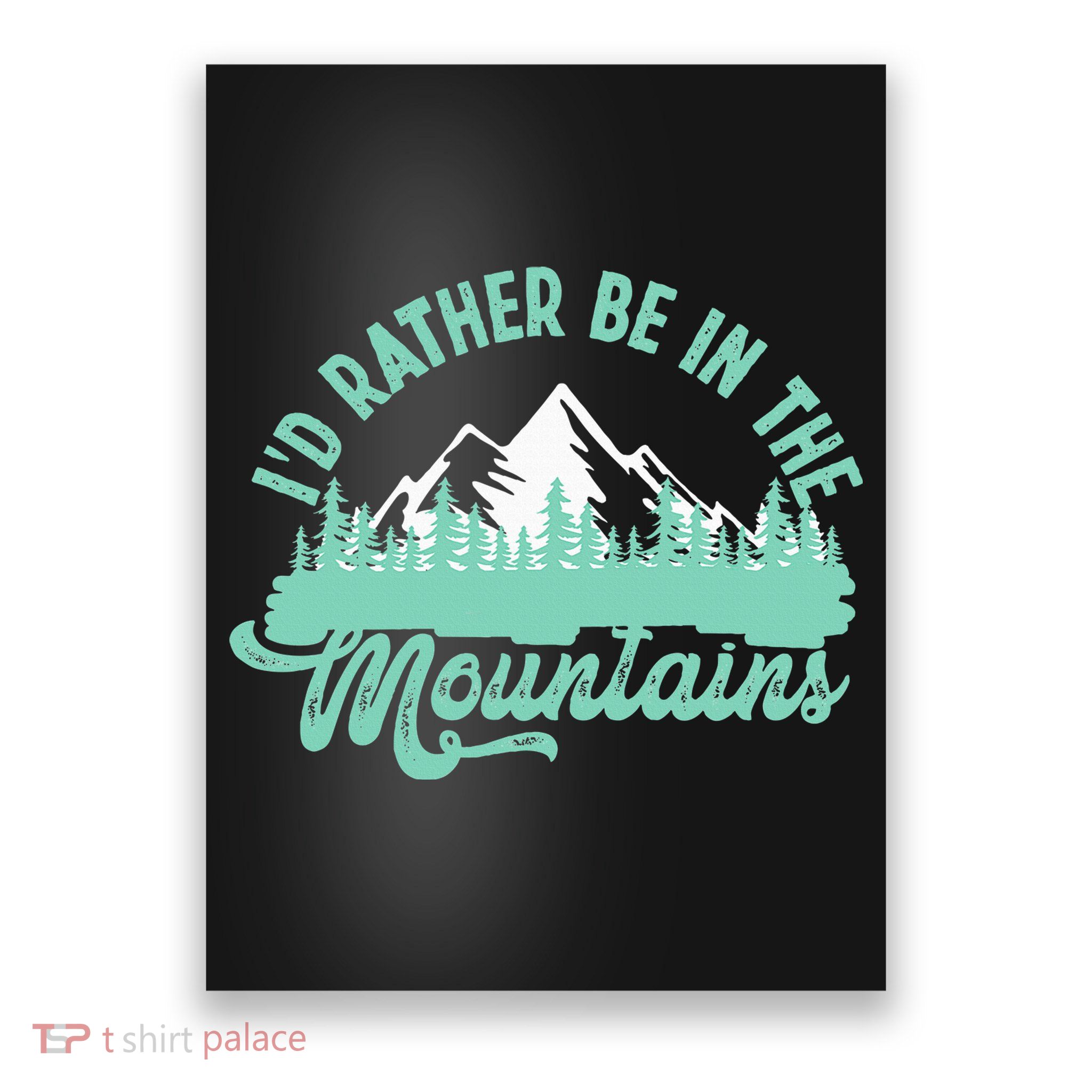 Hiker Hiking ID Rather Be In The Mountains Poster