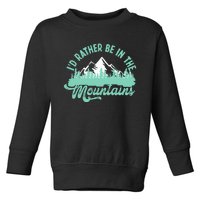 Hiker Hiking ID Rather Be In The Mountains Toddler Sweatshirt