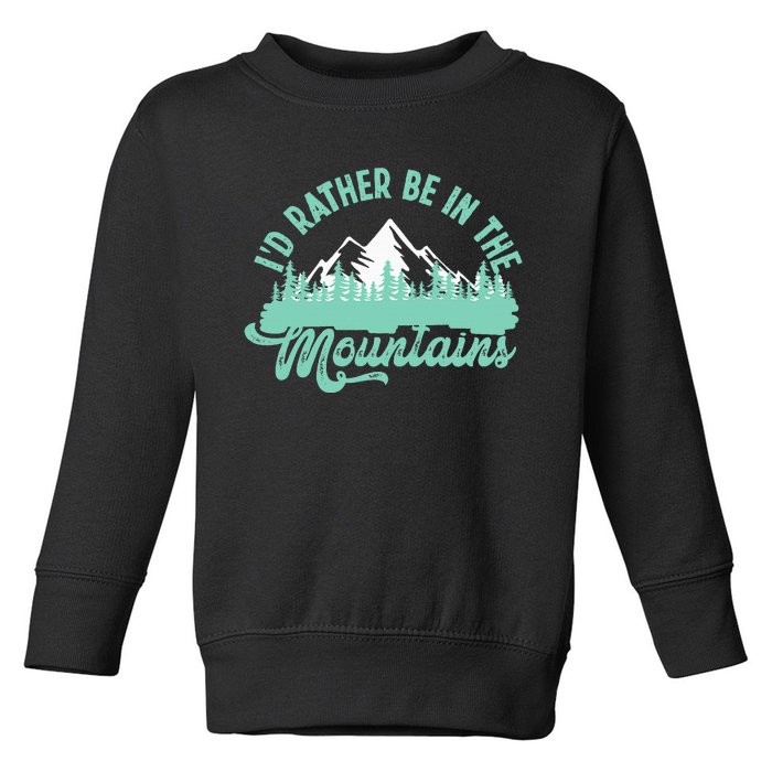 Hiker Hiking ID Rather Be In The Mountains Toddler Sweatshirt