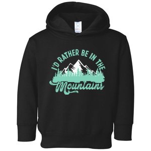 Hiker Hiking ID Rather Be In The Mountains Toddler Hoodie