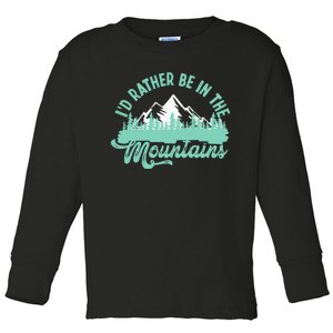 Hiker Hiking ID Rather Be In The Mountains Toddler Long Sleeve Shirt