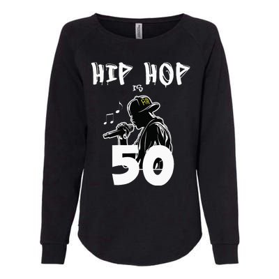 Hip Hop Is 50 50th Anniversary Freestyle Rapper Womens California Wash Sweatshirt