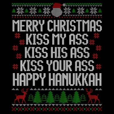 Happy Hanukkah Kiss My Ass His Ass Your Ass Merry Christmas T-Shirt