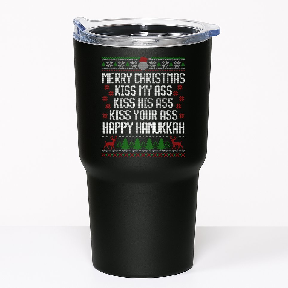 Happy Hanukkah Kiss My Ass His Ass Your Ass Merry Christmas Tumbler
