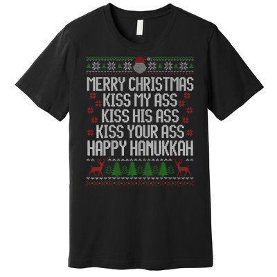 Happy Hanukkah Kiss My Ass His Ass Your Ass Merry Christmas Premium T-Shirt