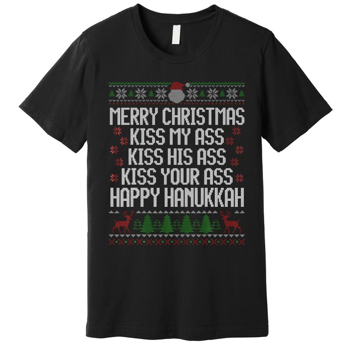 Happy Hanukkah Kiss My Ass His Ass Your Ass Merry Christmas Premium T-Shirt