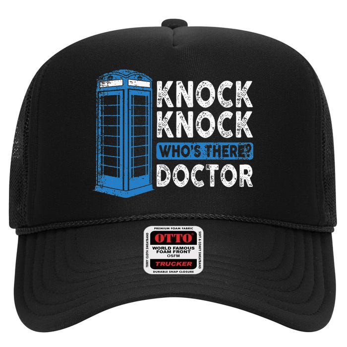 Hilarious Humor Knock Knock Doctor Funny Knock WhoS There High Crown Mesh Back Trucker Hat