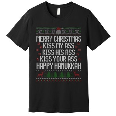 Happy Hanukkah Kiss My Ass His Ass Your Ass Merry Christmas Premium T-Shirt