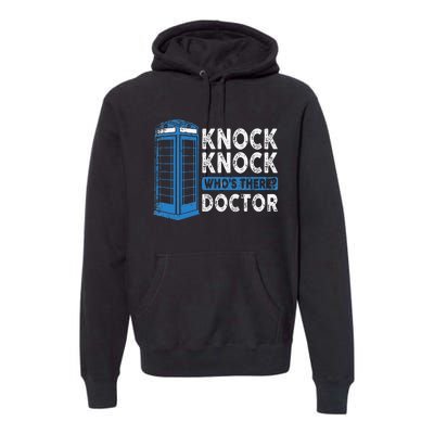 Hilarious Humor Knock Knock Doctor Funny Knock WhoS There Premium Hoodie