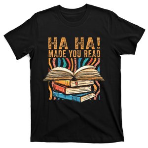 Ha Ha Made You Read Reading Quotes Bookish Book Lover T-Shirt