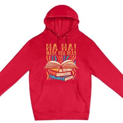 Ha Ha Made You Read Reading Quotes Bookish Book Lover Premium Pullover Hoodie