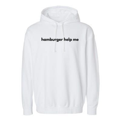 Hamburger Help Me Garment-Dyed Fleece Hoodie