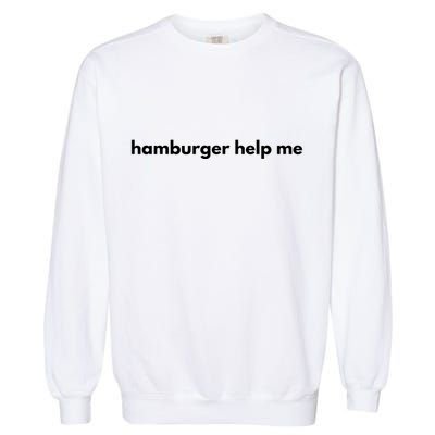 Hamburger Help Me Garment-Dyed Sweatshirt