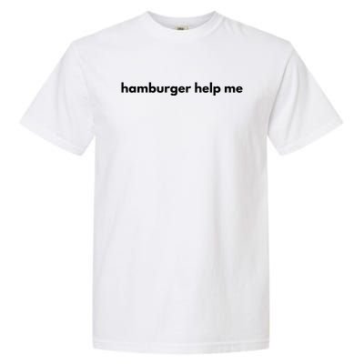 Hamburger Help Me Garment-Dyed Heavyweight T-Shirt