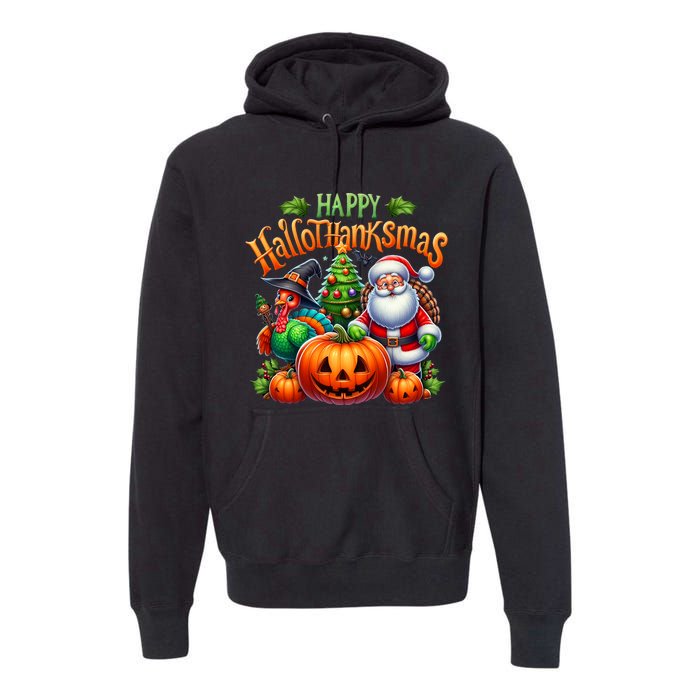 Happy Hallothanksmas Merry Christmas Halloween Thanksgiving Premium Hoodie