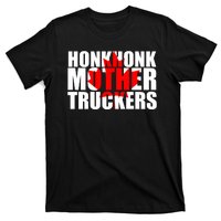 Honk Honk Mother Truckers T-Shirt