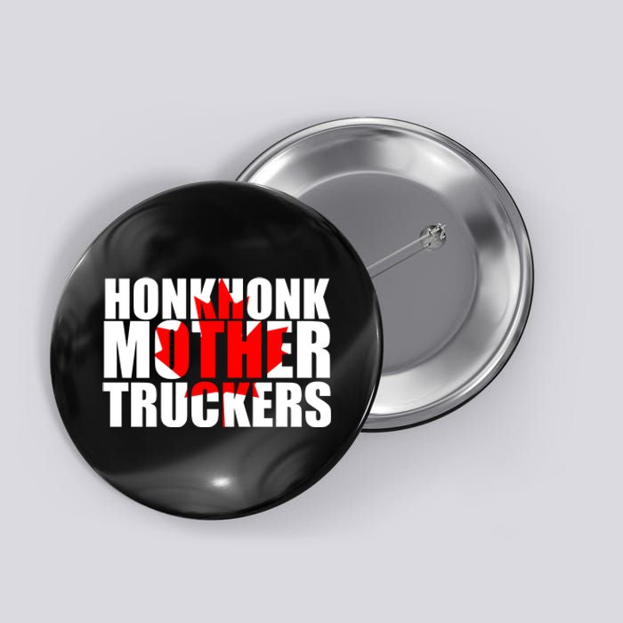 Honk Honk Mother Truckers Button