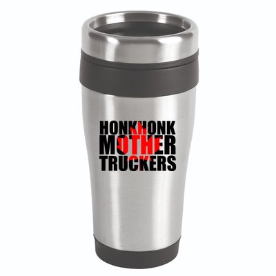 Honk Honk Mother Truckers 16oz Travel Tumbler