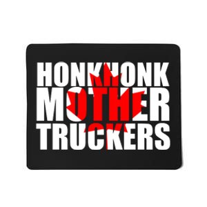 Honk Honk Mother Truckers Mousepad