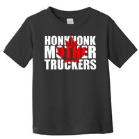 Honk Honk Mother Truckers Toddler T-Shirt