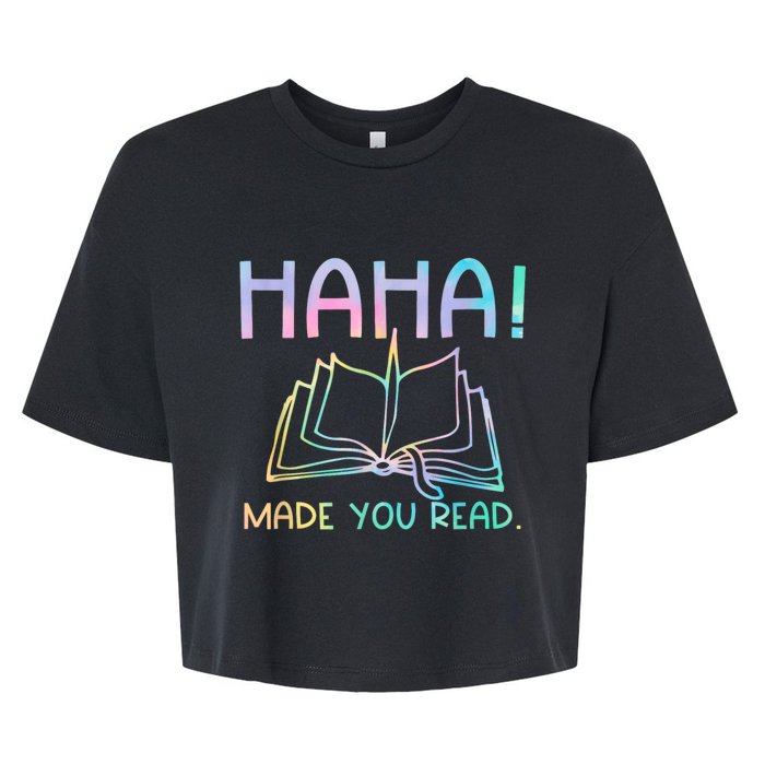 Ha Ha Made You Read Funny Reading Teacher Bella+Canvas Jersey Crop Tee