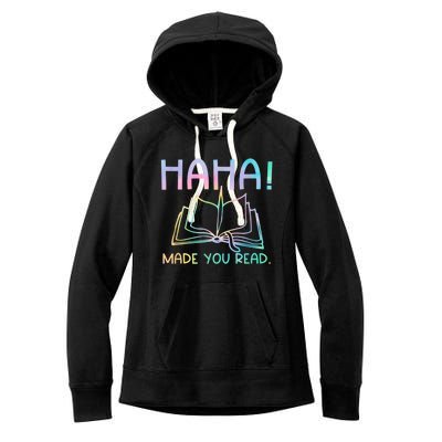 Ha Ha Made You Read Funny Reading Teacher Women's Fleece Hoodie