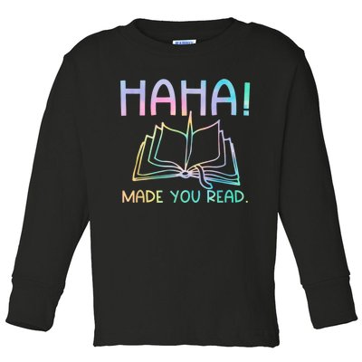 Ha Ha Made You Read Funny Reading Teacher Toddler Long Sleeve Shirt